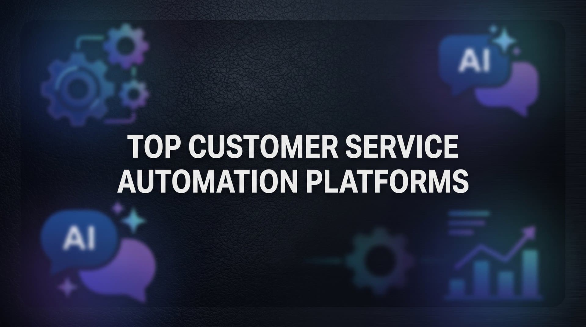 9 Best Customer Service Automation Platforms in 2026