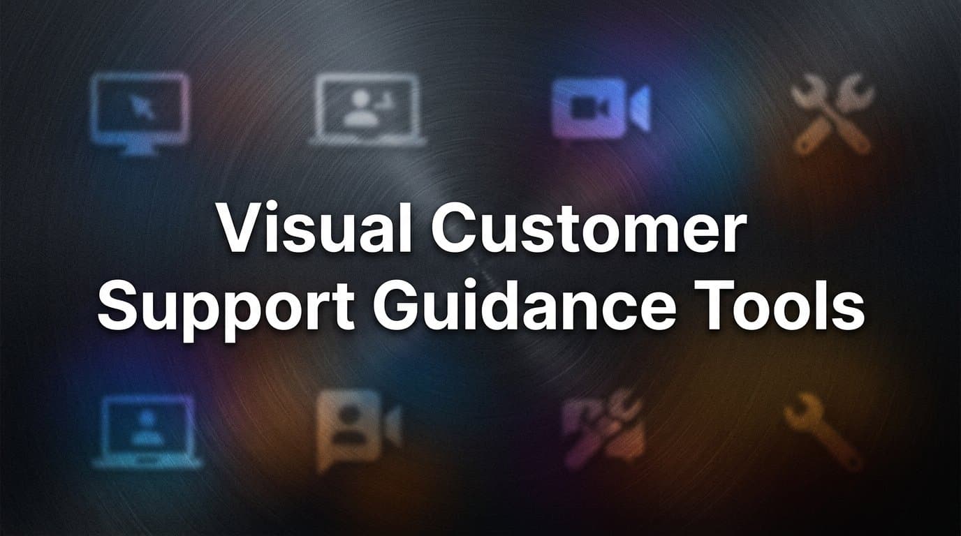 9 Best Visual Customer Support Guidance Tools in 2026