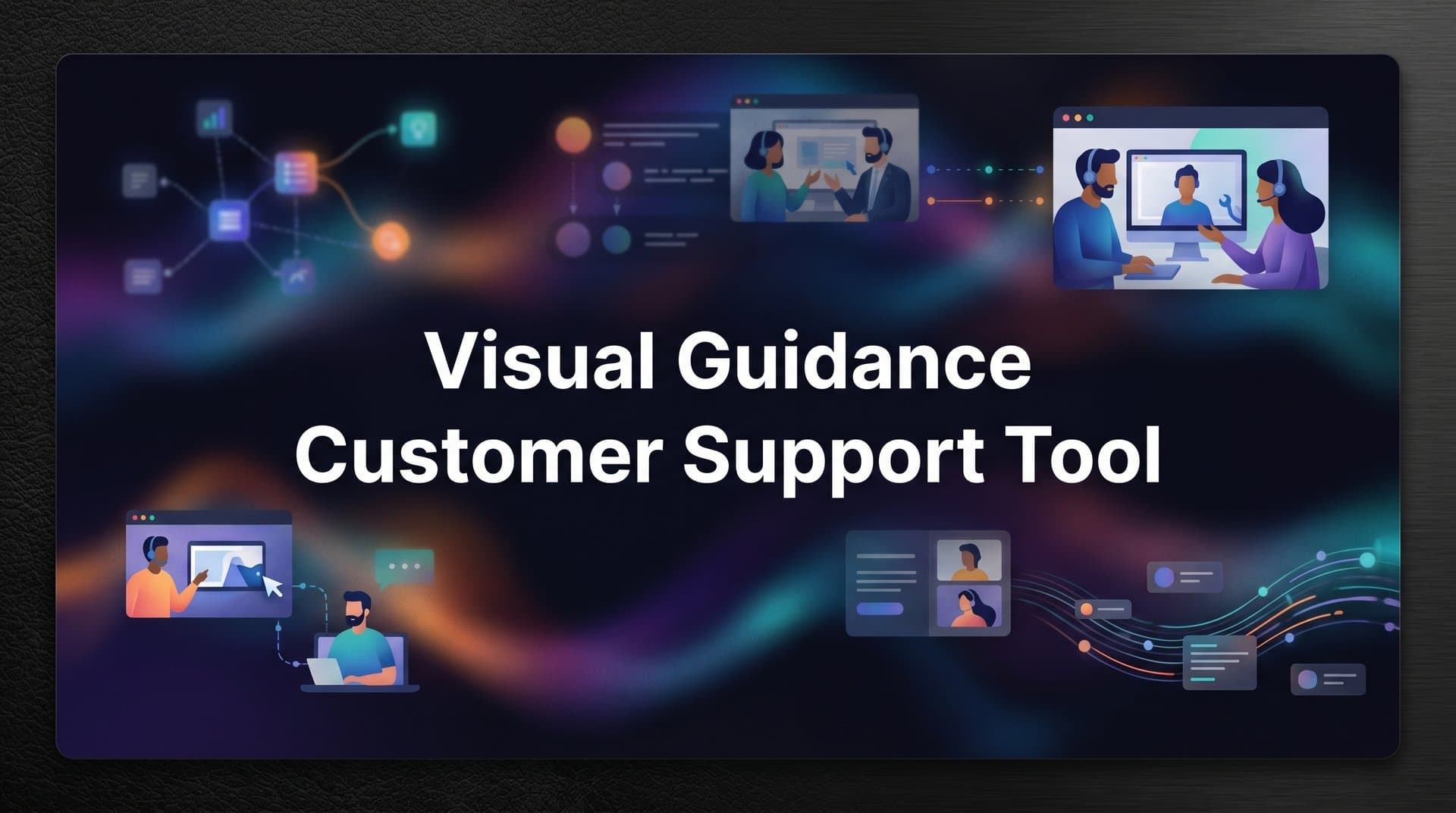 9 Best Visual Guidance Customer Support Tools in 2026