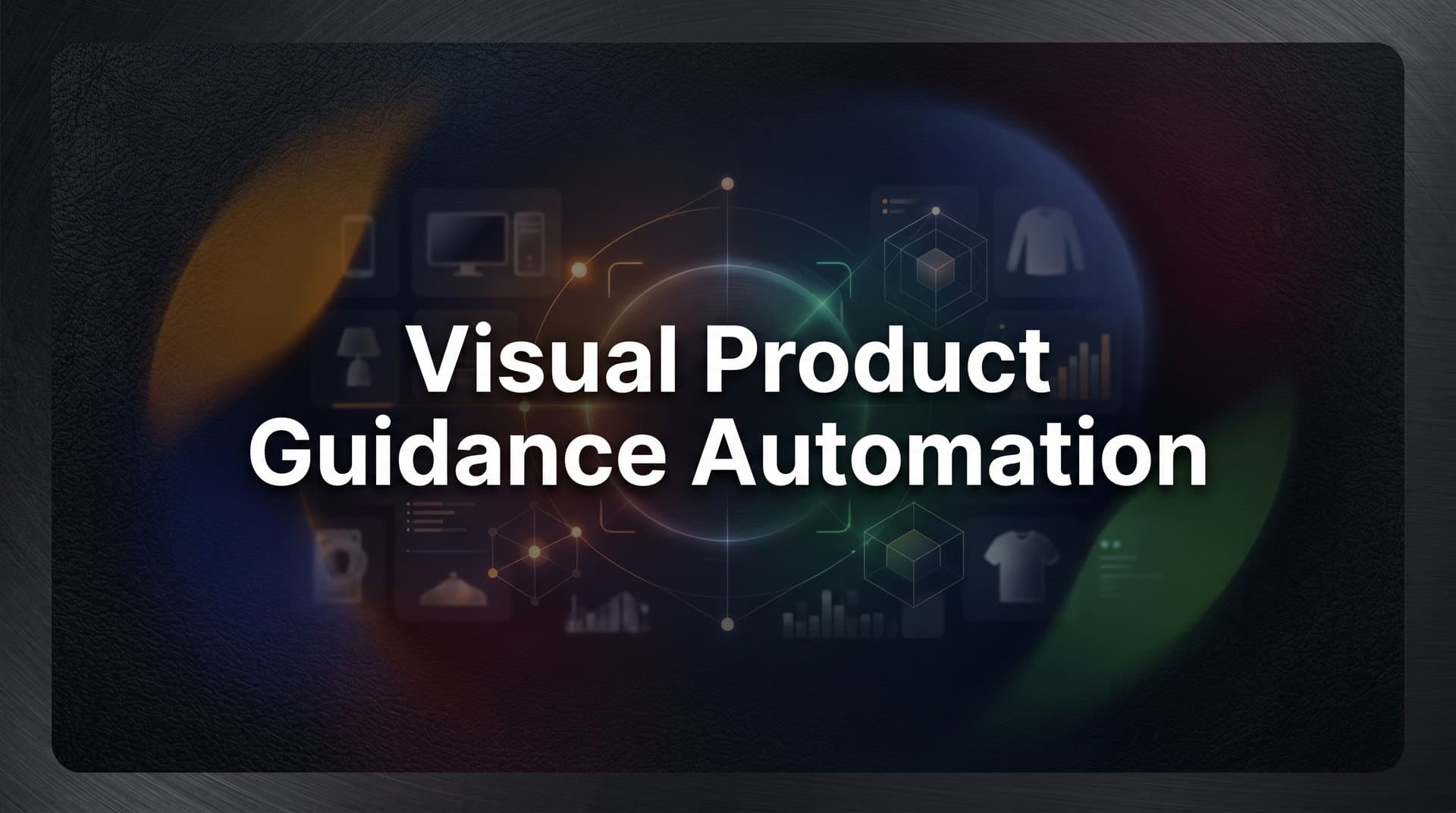 Visual Product Guidance Automation: How AI Shows Users Exactly What to Do
