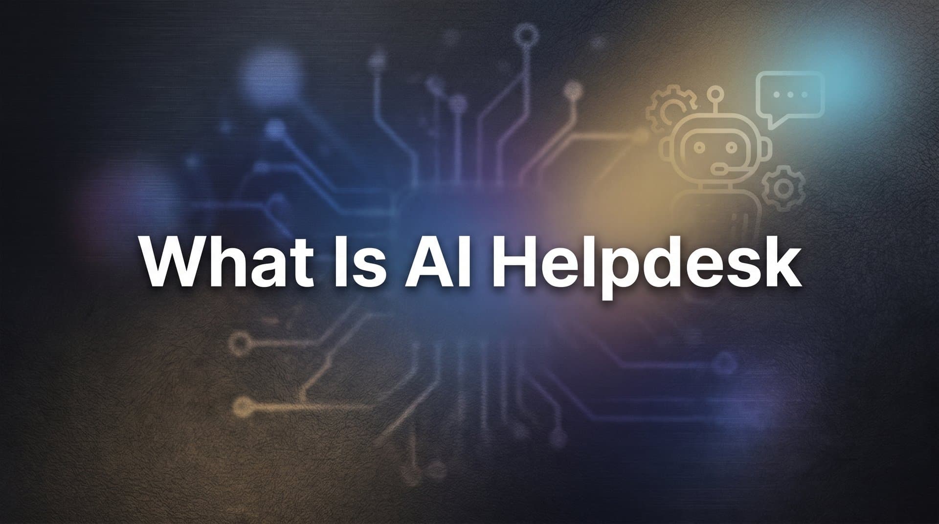 What Is AI Helpdesk? A Complete Guide to Intelligent Customer Support