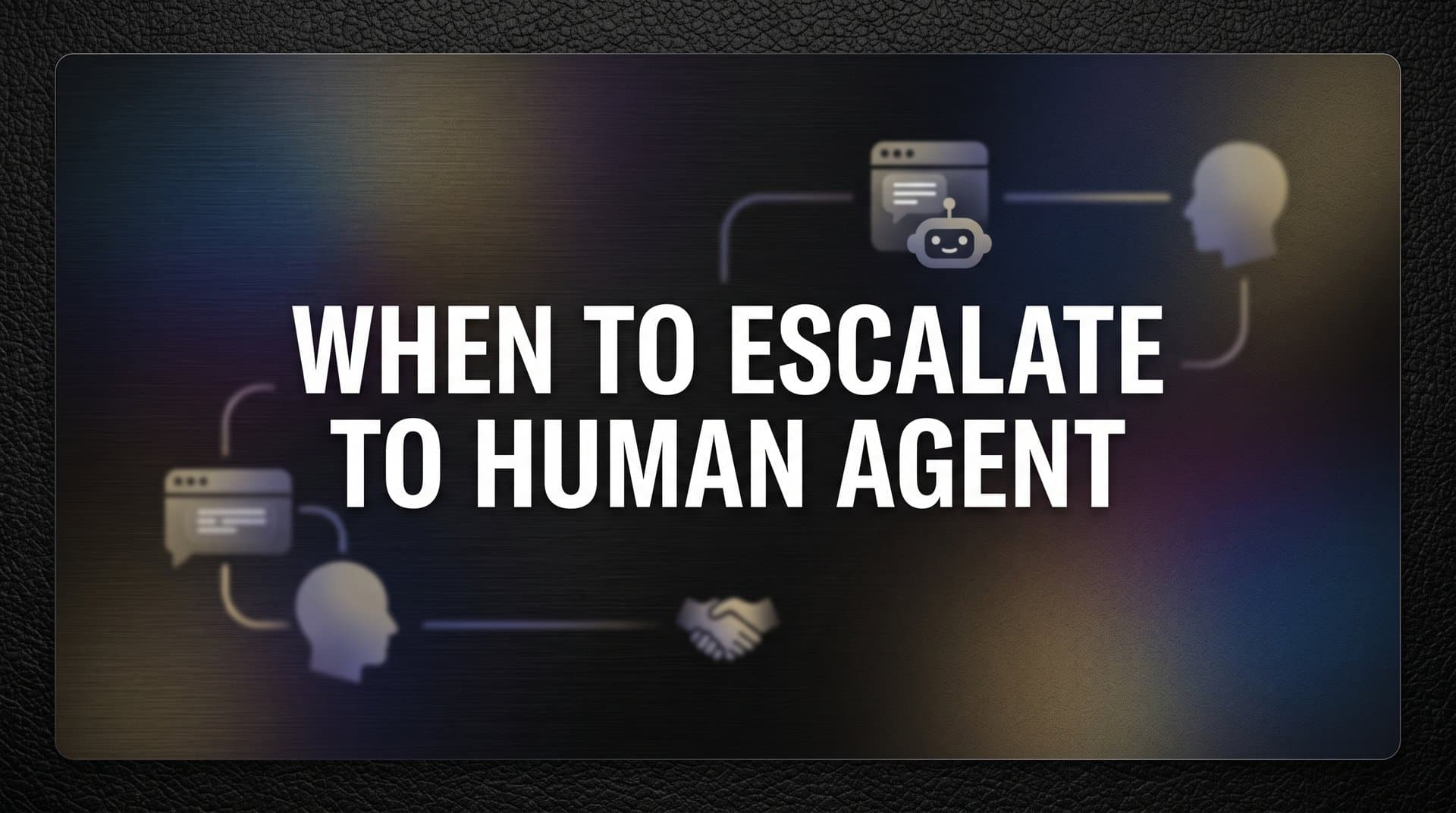 When to Escalate to a Human Agent: A Step-by-Step Decision Framework