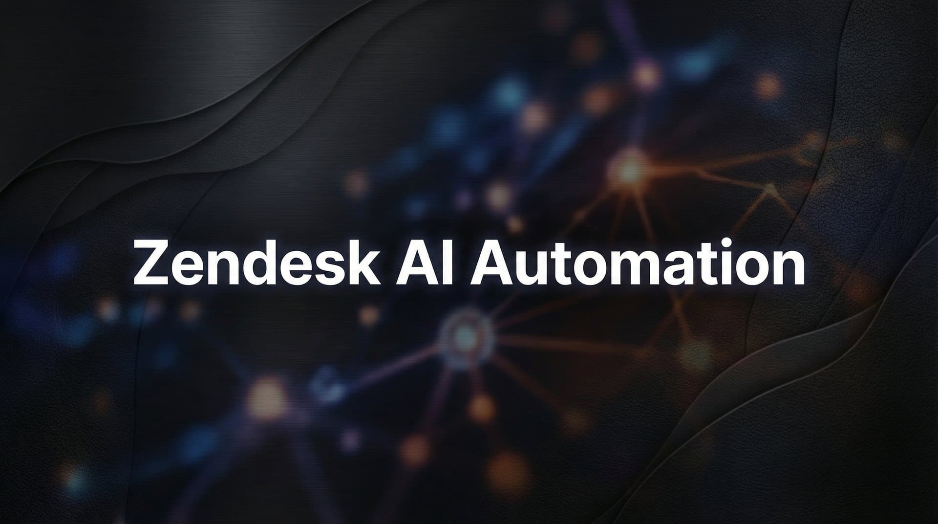 How to Set Up Zendesk AI Automation: A Complete Step-by-Step Guide