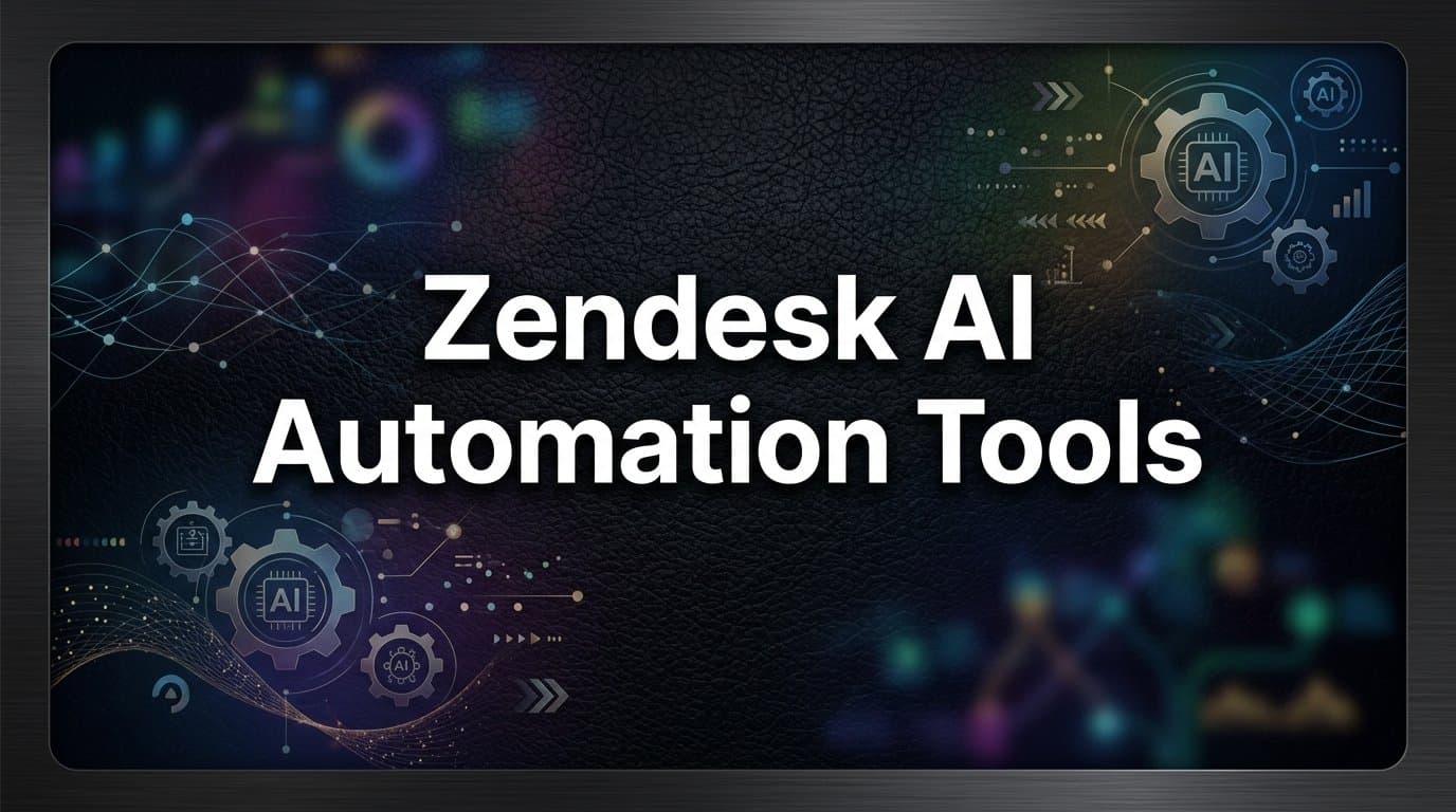 9 Best Zendesk AI Automation Tools to Supercharge Your Support in 2026