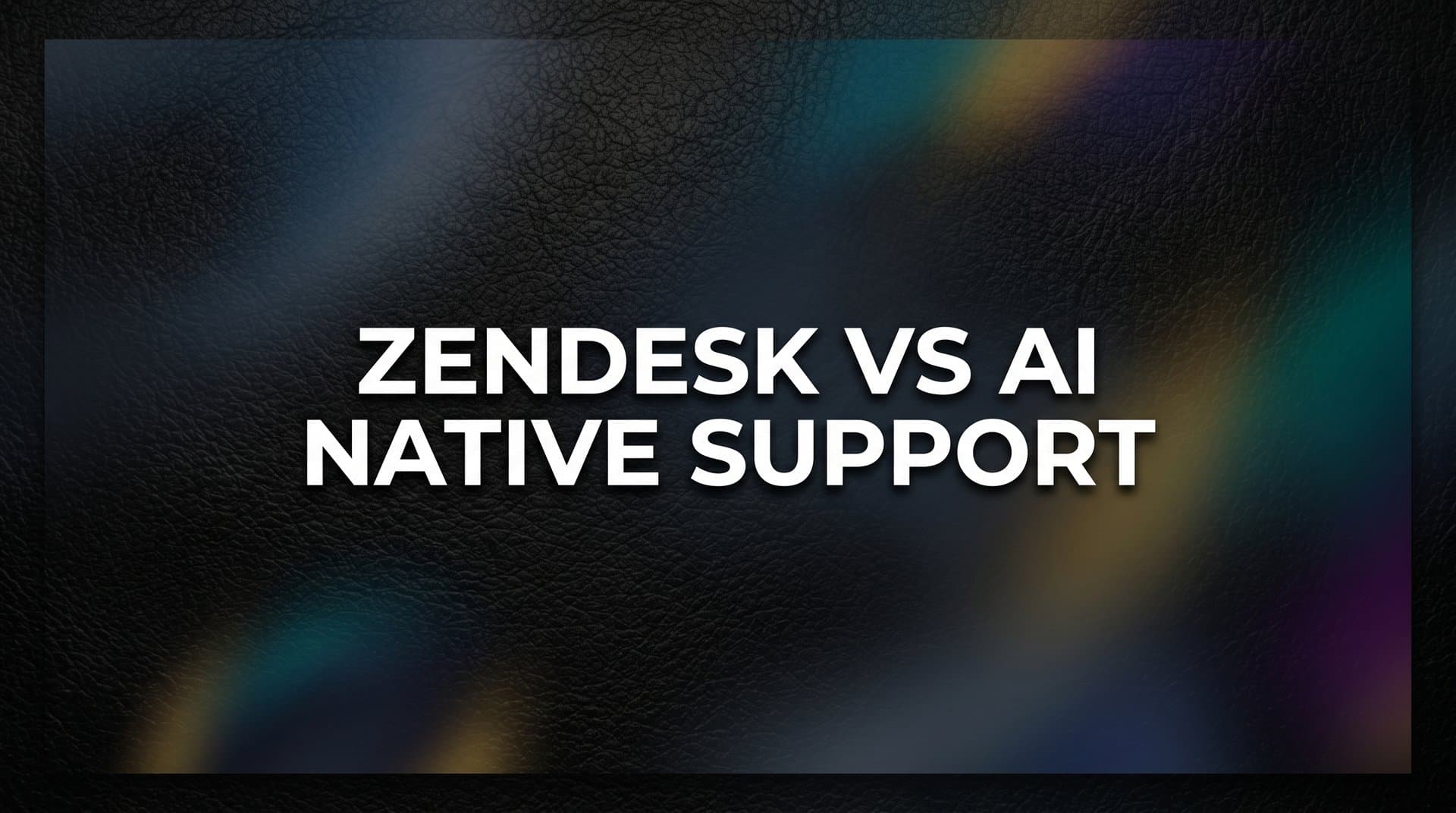 7 Key Strategies for Evaluating Zendesk vs AI-Native Support Platforms